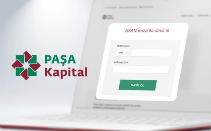 PAŞA Kapital investisiya hesablarının açılmasına asanlıq gətirdi