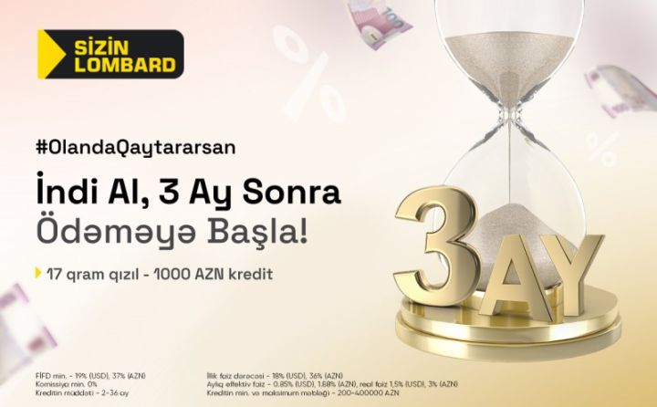 Krediti indi al, 3 ay sonra ödəməyə başla