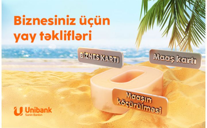 Unibankdan biznes üçün yay kampaniyası: kartlar pulsuz, komissiya sıfır!