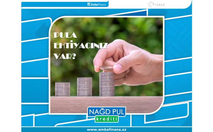 Embafinans-ın “Nağd Pul” kreditləri daha əlçatan oldu
