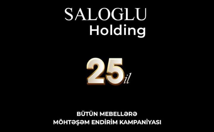 "Saloğlu" 25 illiyi münasibətilə möhtəşəm endirim kampaniyasına start verdi!