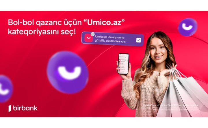 Umico.az-da Birbank kartları ilə ödənişlər indi daha çox qazandırır
