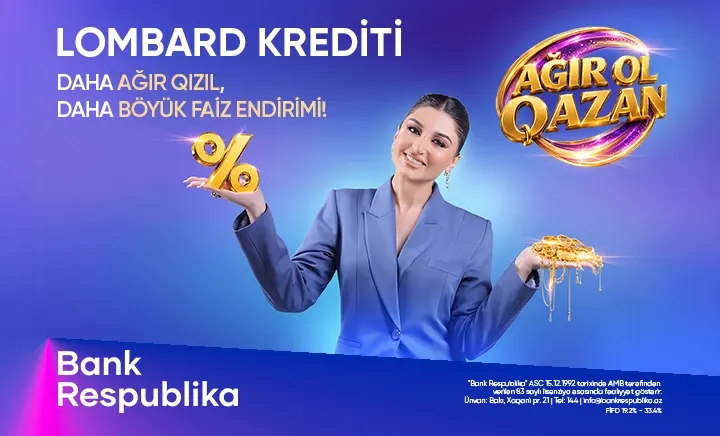 Bank Respublika “Ağır ol, qazan!” lombard kredit kampaniyasına start verib