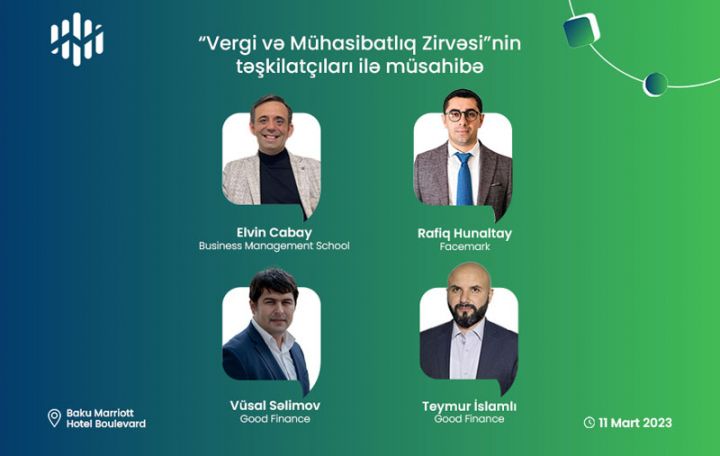 "Vergi və Mühasibatlıq Zirvəsinin iştirakçılarını çox maraqlı və təkrarsız bir tədbir gözləyir"